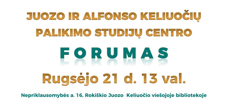 Rugsėjo 21 d. Juozo ir Alfonso Keliuočių palikimo studijų centro forumas