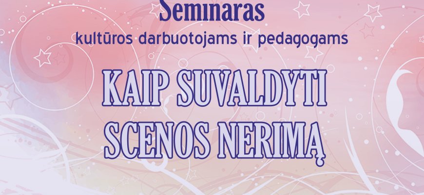 Kviečia į seminarą kultūros darbuotojams ir pedagogams
