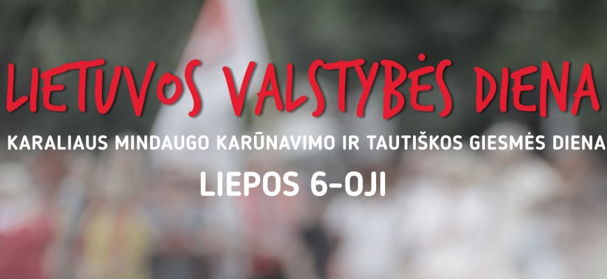 Liepos 6-oji – Lietuvos KARALIAUS MINDAUGO karūnavimo diena Panevėžyje