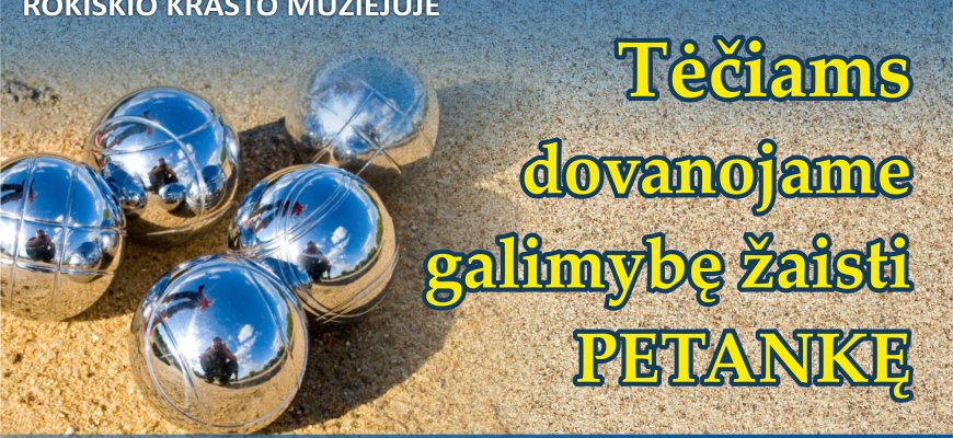 Visiems tėčiams - galimybė sužaisti petankę