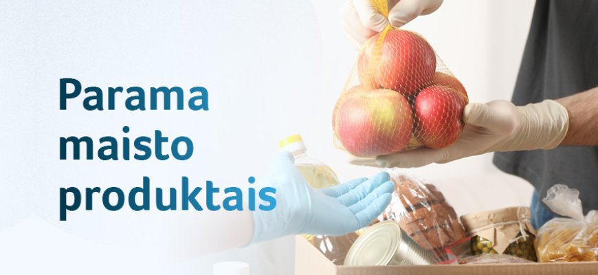 Apie 209 tūkst. nepasiturinčių šalies gyventojų sulauks paramos maisto produktais