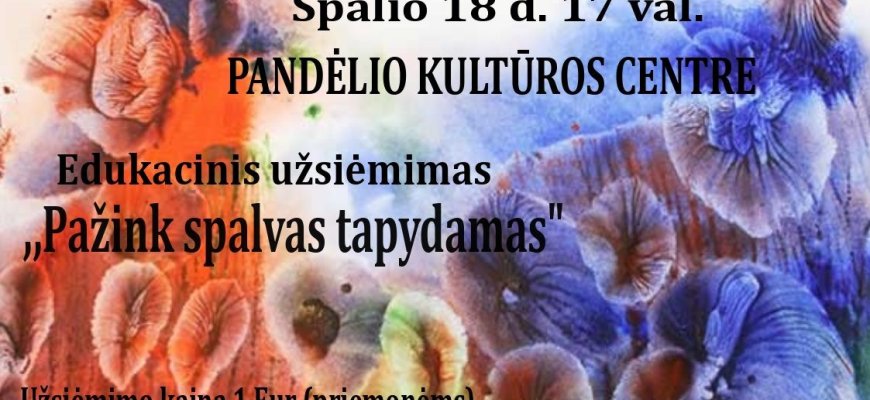 Spalio 18 d. Pandėlio kultūros centre - edukacinis užsiėmimas