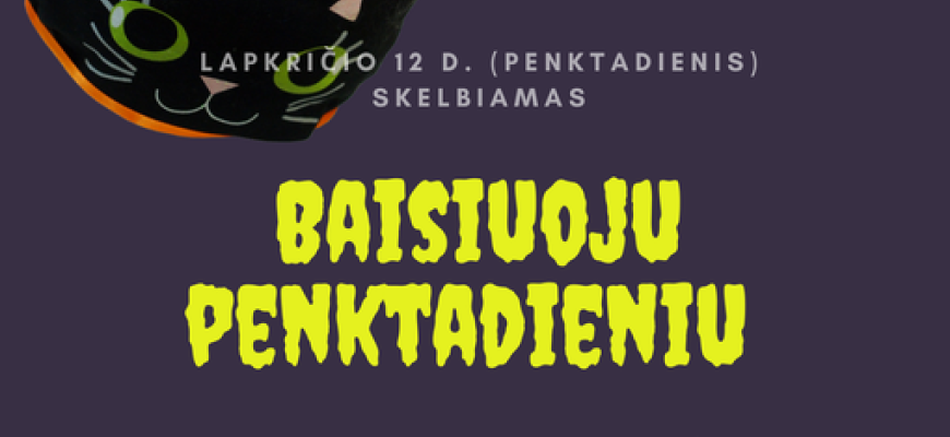 Lapkričio 12 d. Jūžintų Juozo Otto Širvydo pagrindinė mokykla skelbia baisiuoju penktadieniu