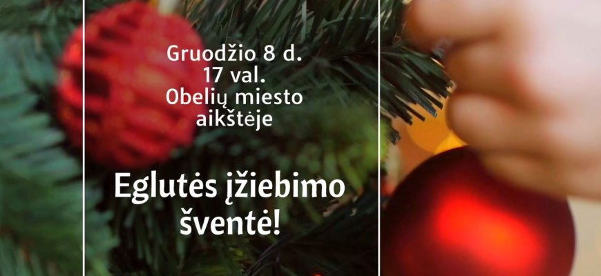 Įžiebkime eglutę Obeliuose kartu!