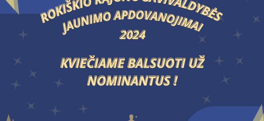 Kviečia balsuoti už nominantus Rokiškio jaunimo apdovanojimams laimėti