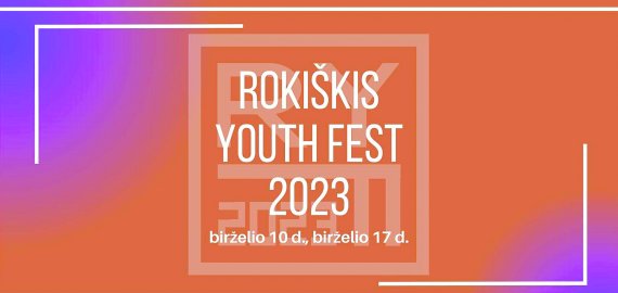 Festivalis jaunimui „Rokiškis Youth Fest 2023“ kvies diskutuoti, dalyvauti, domėtis