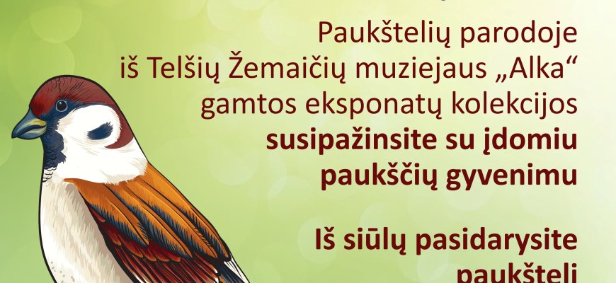 Kovo 22 d. Rokiškio krašto muziejuje - „Žemė bunda, paukščiai grįžta“