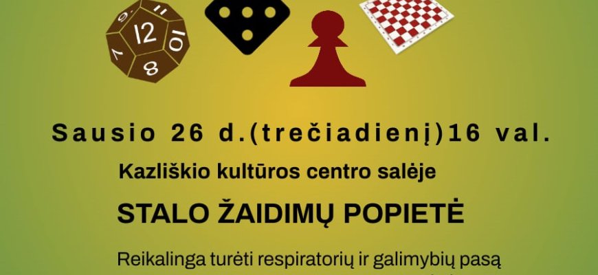 Sausio 26 d. Kazliškio kultūros centro salėje - stalo žaidimų popietė