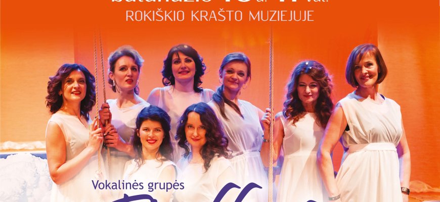 Balandžio 10 d. Rokiškio krašto muziejuje - 10-ojo gimtadienio koncertas vokalinės grupės BELLA FA