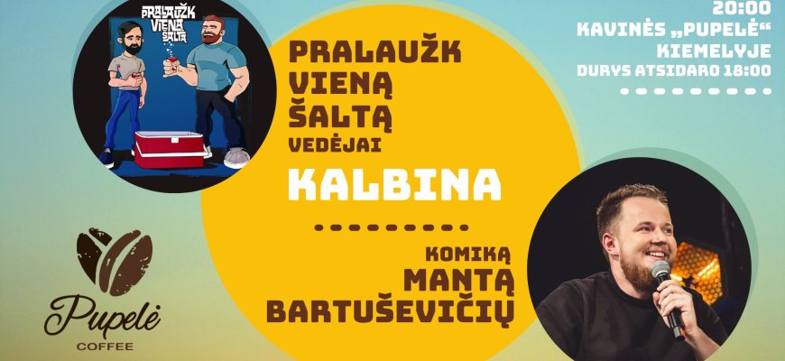 Liepos 26 d. „Pupelėje“ - žymusis internetinio podcasto tandemas „Pralaužk vieną šaltą“