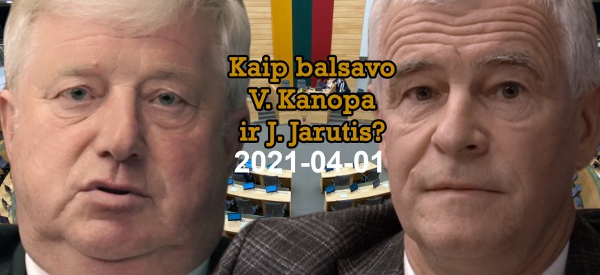Kaip balsavo Vidmantas Kanopa ir Jonas Jarutis?