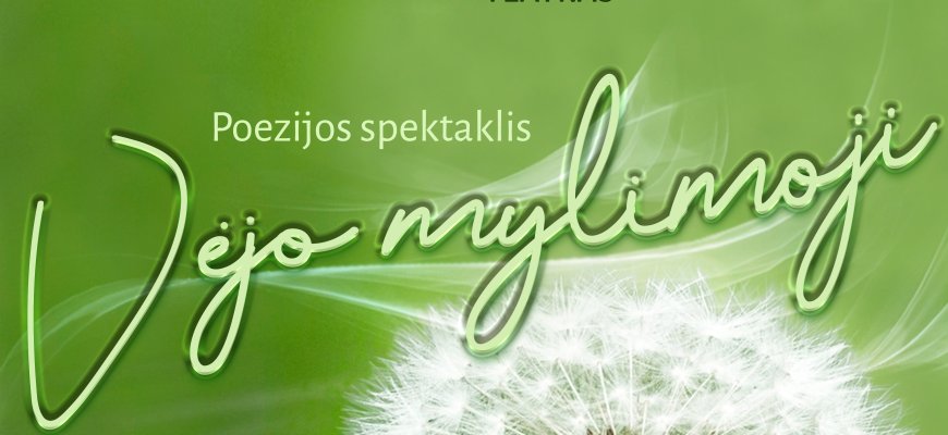 Poezijos spektaklis „Vėjo mylimoji“ Kupiškio kultūros centre