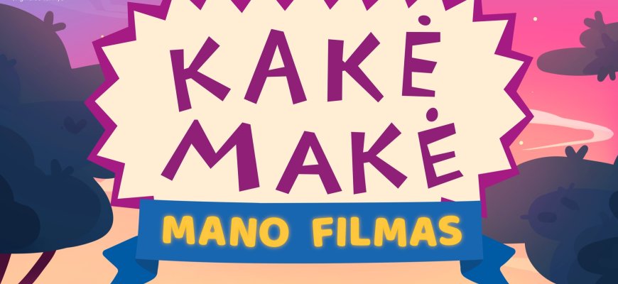 Animacinis filmas „Kakė Makė: MANO FILMAS“