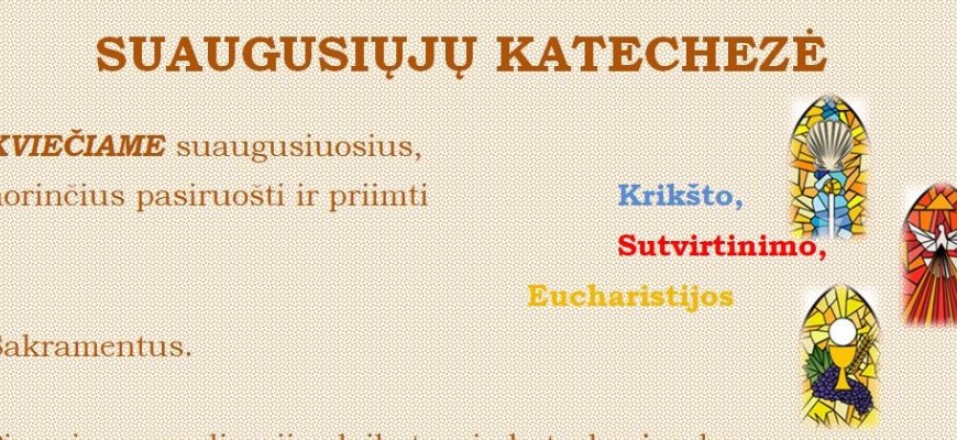 Kviečiami suaugusieji, norintys priimti Krikšto, Sutvirtinimo ir Eucharistijos sakramentus