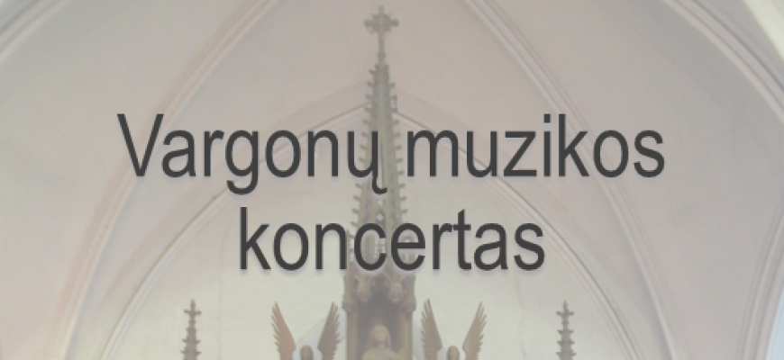 Vargonų muzikos koncertas Rokiškio šv. apaštalo evangelisto Mato bažnyčioje