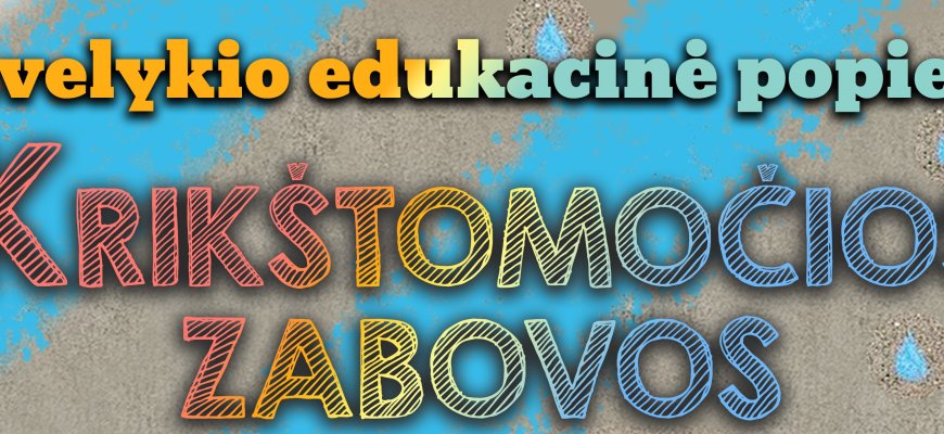 Atvelykio edukacinė popietė „Krikštamočios zabovos“