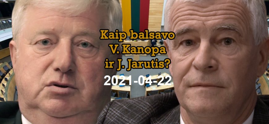 Kaip balsavo Vidmantas Kanopa ir Jonas Jarutis?