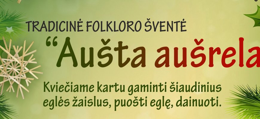 Gruodžio 2d. tradicinė folkloro šventė „Aušta aušrela“