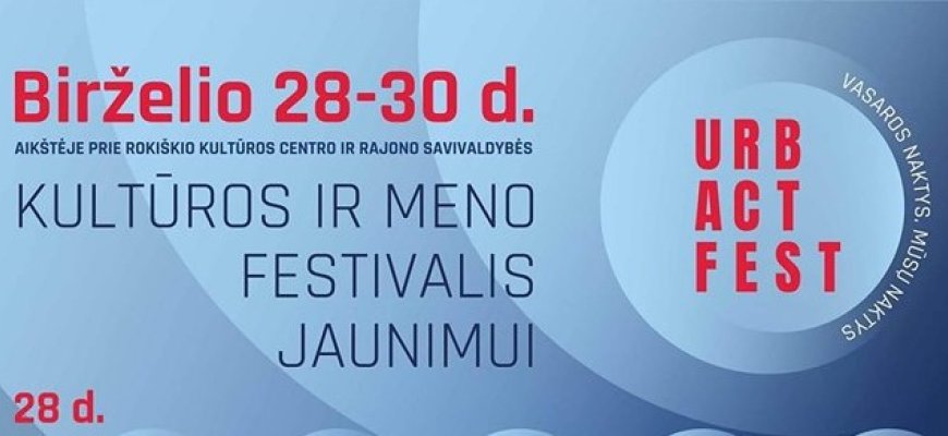 Birželio 28-30 dienomis Rokiškyje vyks Kultūros ir meno festivalis jaunimui „Vasaros naktys. Mūsų naktys“