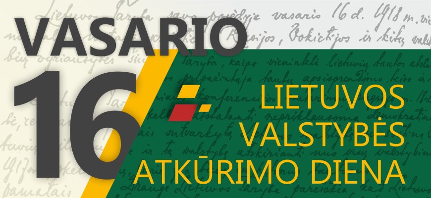 Vasario 16-oji - Valstybės atkūrimo diena