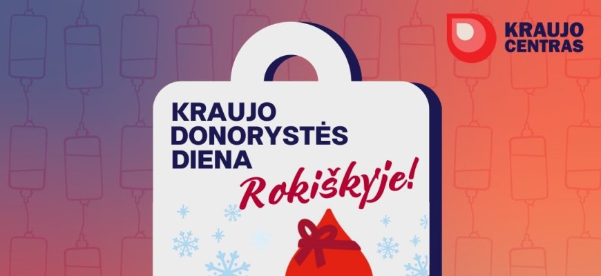 Gruodžio 20-oji - kraujo donorystės diena Rokiškyje