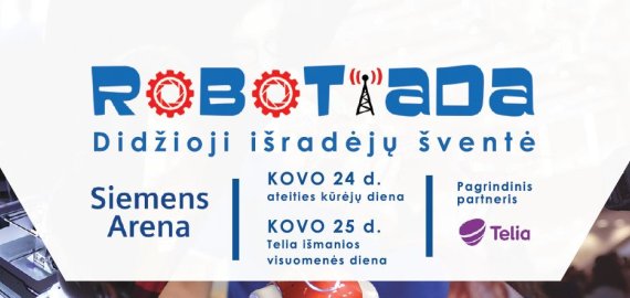 2017 m. kovo 24–25 d. Vilniuje „Siemens“ arenoje vyks didžiausias mokslo, technologijų, robotikos renginys Baltijos šalyse „Robotiada 2017“