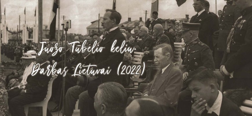 Juozo Tūbelio keliu. Darbas Lietuvai (video)