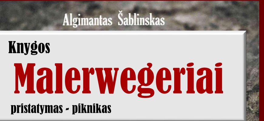 A. Šablinsko knygos „Malerwegeriai“ pristatymas – piknikas