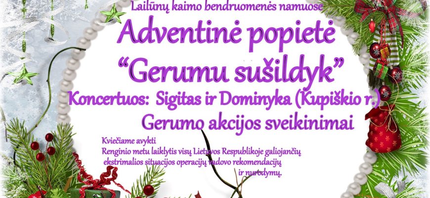 Gruodžio 4 d. Lailūnų kaimo bendruomenės namuose Adventinė popietė „Gerumu sušildyk
