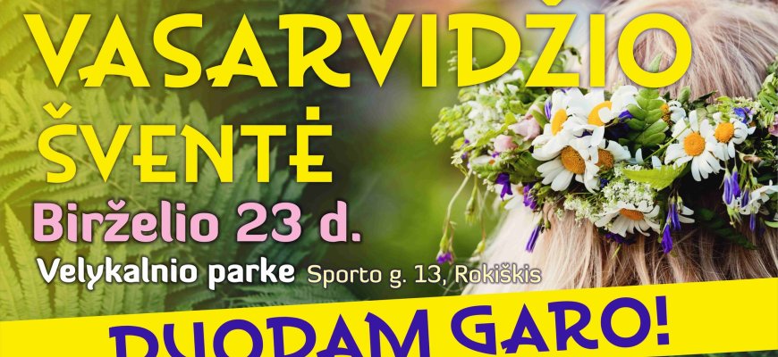 Birželio 23 d. Velykalnio parke - Vasarvidžio šventė „Duodam garo!“