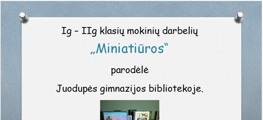 Juodupės gimnazijos bibliotekoje - mokinių darbų paroda