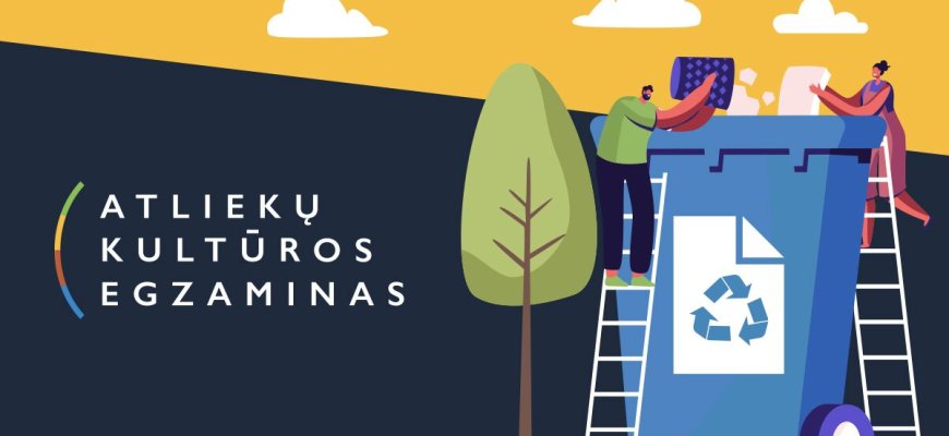 Artėja „Atliekų kultūros“ egzaminas: šios nuorodos padės pasiruošti