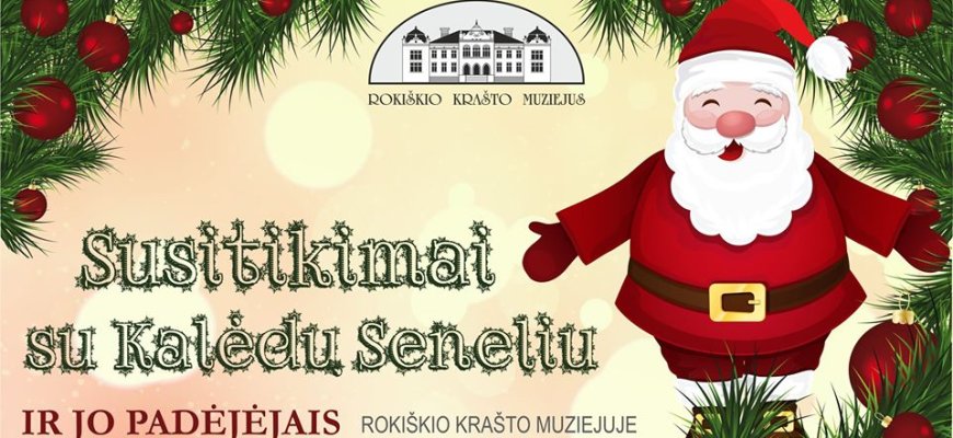Susitikimai su Kalėdų Seneliu ir jo padėjėjais Rokiškio krašto muziejuje