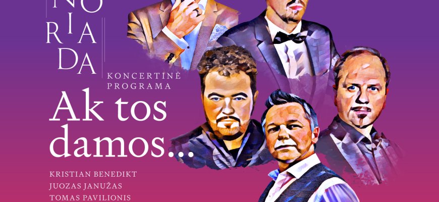 TENORIADA Panevėžio muzikiniame teatre - stipriausi Lietuvos tenorai dainuoja Lietuvos moterims ir Ukrainai