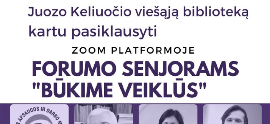 Rokiškio Juozo Keliuočio viešoji biblioteka kviečia pasiklausyti forumo senjorams „Būkime veiklūs“, zoom platformoje