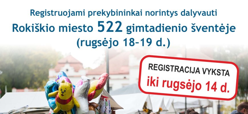 Registruojami prekybininkai, norintys dalyvauti Rokiškio miesto 522-ojo gimtadienio šventėje