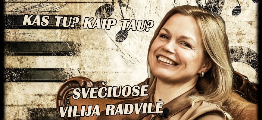 Kas tu? Kaip tau? Svečiuose Vilija Radvilė (video)