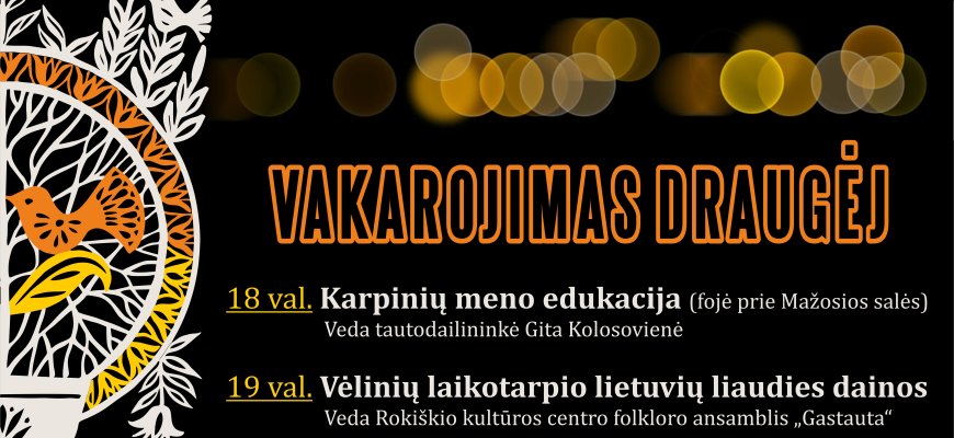 Kultūros centro mažojoje salėje ,,Vakarojimas draugėj''