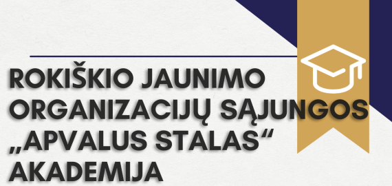 Spalio 16 d. - Rokiškio jaunimo organizacijų sąjungos „Apvalus stalas“ akademija