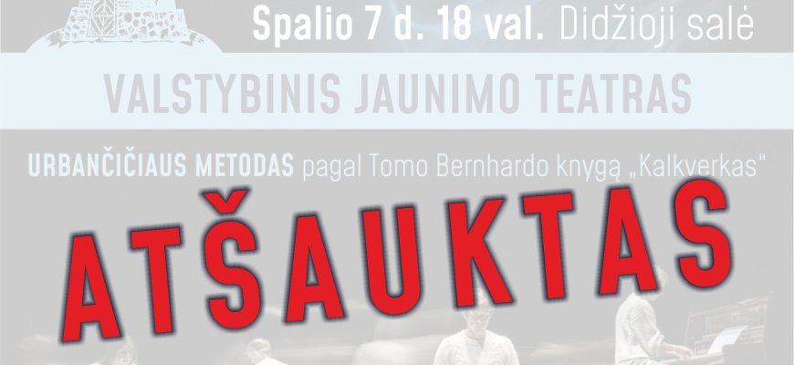 Žiūrovų dėmesiui SVARBI INFORMACIJA - ATŠAUKIAMAS spektaklis spalio 7 d.