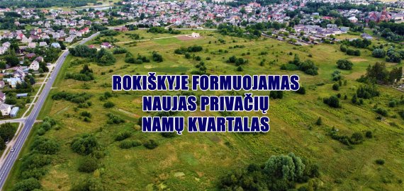 Rokiškyje formuojamas naujas privačių namų kvartalas (video)