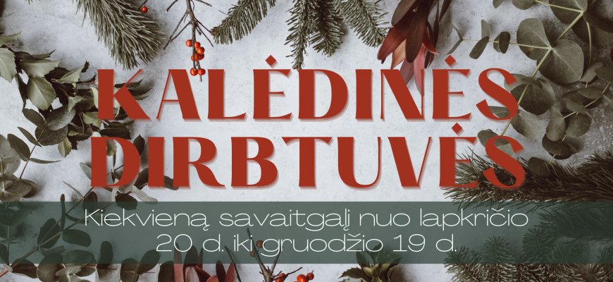 Kiekvieną savaitgalį - Kalėdinės dirbtuvės Rokiškyje