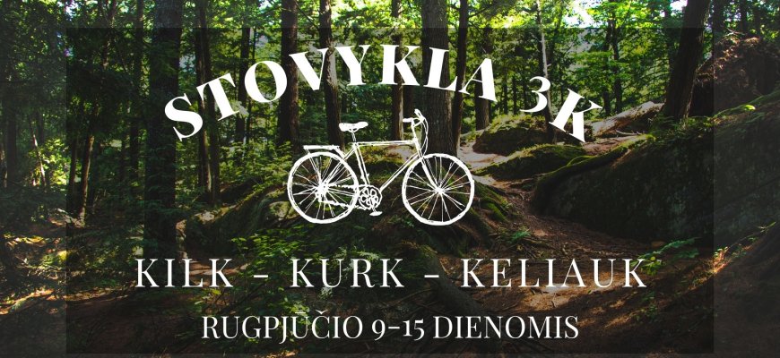 Vasaros stovykla 3K (Kilk - Kurk - Keliauk)