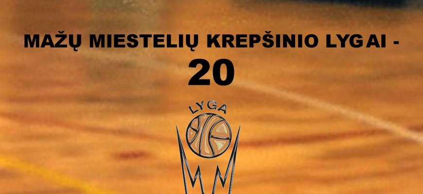 Mažų miestelių krepšinio lygai - 20 metų