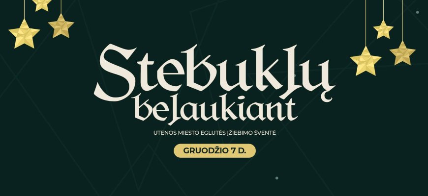 Utenos miesto eglutės įžiebimo šventė „Stebuklų belaukiant“