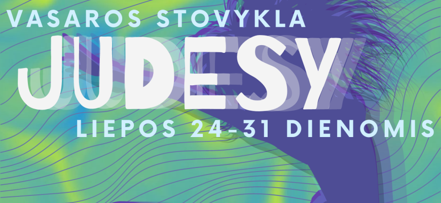 Liko nedaug laiko patekti į vasaros stovyklą „Judesy” !