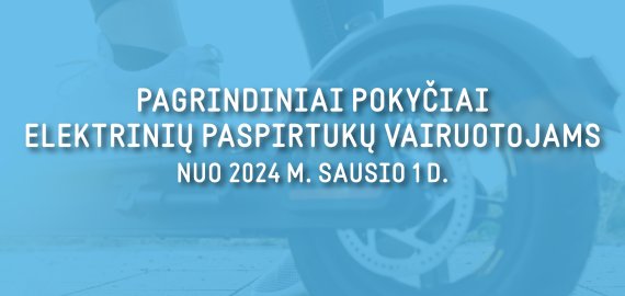 Pagrindiniai pokyčiai elektrinių paspirtukų vairuotojams nuo 2024 m. sausio 1 d.